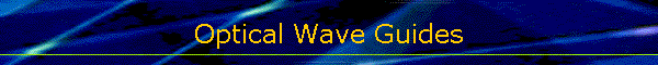 Optical Wave Guides