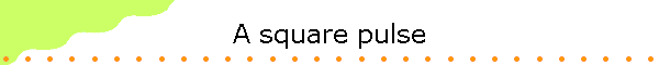 A square pulse