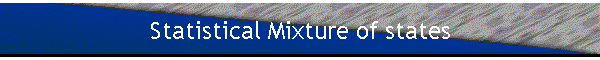 Statistical Mixture of states